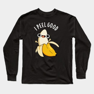 I Peel Good Cute Fruit Banana Pun Long Sleeve T-Shirt